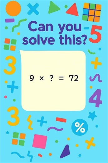 Missing Number Multiplication Challenge! 9 x ? = 72