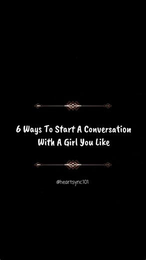 6 ways to start a conversation with a girl you like