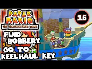 Find Bobbery & Go to Keelhaul Key - Paper Mario The Thousand Year Door - Walkthrough Part 16