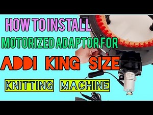 HOW TO INSTALL MOTORIZED ADAPTOR FOR ADDI KNITTING MACHINE