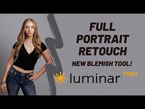 NEW Luminar Neo Blemish Tool Full Portrait Retouch Spring Update 2026