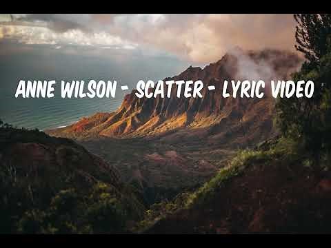 Scatter - Anne Wilson - Lyric Video