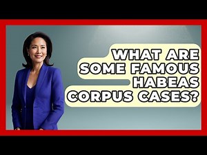 What Are Some Famous Habeas Corpus Cases? - Law Enforcement Insider