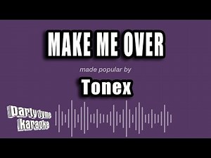 Tonex - Make Me Over (Karaoke Version)