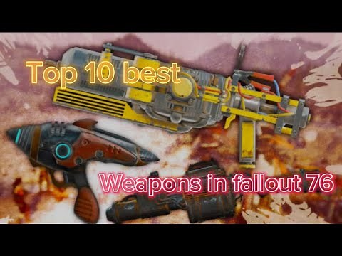 The top ten weapons in fallout 76!!