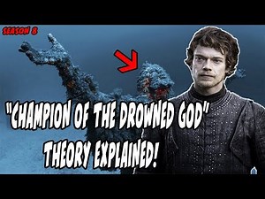 "Champion Of The Drowned God" Theon Theory EXPLAINED! Game Of Thrones Season 8
