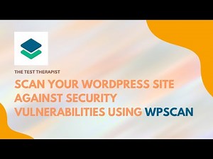 Scan your Wordpress site against vulnerabilities using WP-Scan
