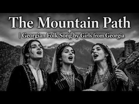 The Mountain Path | Georgian Folk Song by Girls from Georgia