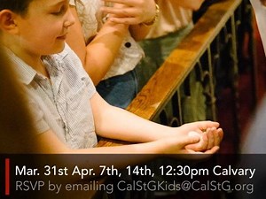 Communion Class for Children, begins this Sunday. All 1st-5th graders are invited to be part of an interactive communion class (even if they've been taking communion for years), in preparation for a “First Communion” at the Maundy Thursday service on April 18th. Kids will learn the process and history of this sacrament, as well as the ways in with God uses it to speak to us today. Sign-up today by emailing calstgkids@calstg.org | Calvary-St. George's Church