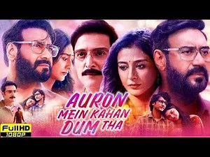 Auron Mein kahan Dum Tha Full Movie 2024 । Ajay Devgan ,Tabu , Jimmy Sher Gill ,Saiee M । 1080p