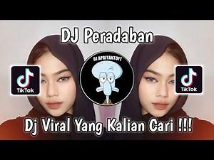 DJ PERADABAN VIRAL TIK TOK TERBARU 2023 YANG KALIAN CARI !