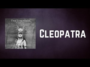 The Lumineers - Cleopatra (Lyrics)