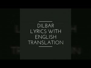 Dilbar lyrics with English translation