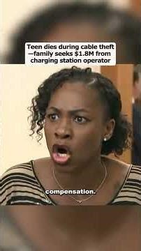 Teen dies during cable theft—family seeks $1.8M from charging station operator. #new #crime #shorts