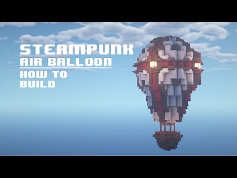 Minecraft | How to Build Steampunk Hot Air Balloon