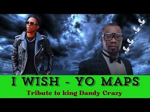 I WISH - Yo Maps tribute song to Dandy Crazy, (Audio music)