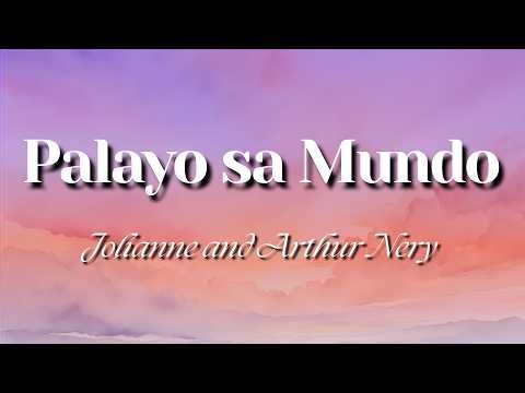 Palayo sa Mundo (lyrics) by Jolianne, Arthur Nery