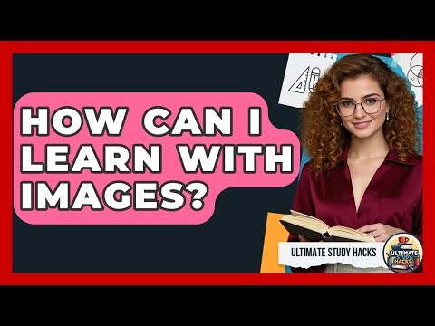 How Can I Learn With Images? - Ultimate Study Hacks