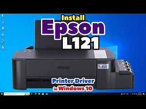 How to Download & Install Epson L121 Printer Driver in Windows 10 PC or Laptop