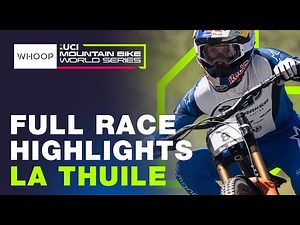 FULL RACE HIGHLIGHTS | La Thuile Round 5 | UCI Downhill World Cup