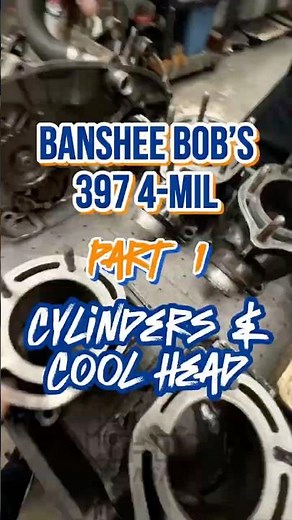 Banshee Bob’s 397 4-Mil - P1 - Cylinders & Cool Head