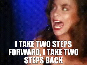 I take two steps forward, I take two steps back