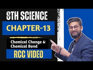 8th Science | Chapter 13 | Chemical Change & Chemical Bond | RCC Video |
