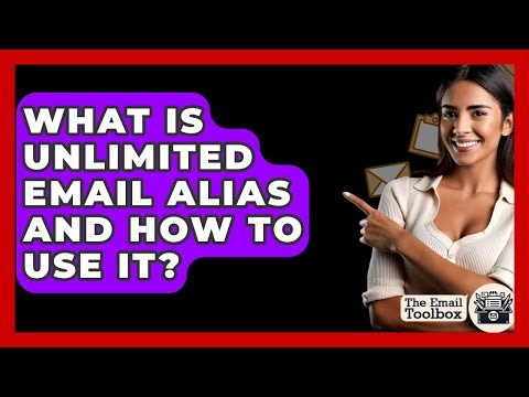 What Is Unlimited Email Alias And How To Use It? - TheEmailToolbox.com