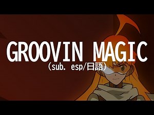 Groovin' Magic: Dibuster [Español/Romaji]