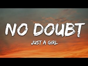 No Doubt - Just A Girl (Lyrics)