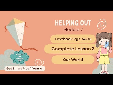 GET SMART PLUS 4 YEAR 4 | TEXTBOOK PAGES 74-75 | MODULE 7 HELPING OUT | OUR WORLD