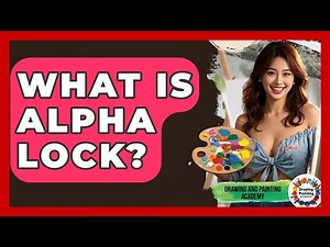 What Is Alpha Lock? - Drawing and Painting Academy