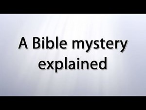 A Bible mystery explained