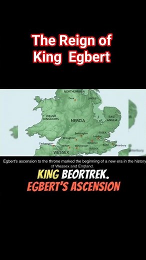 The Reign of King Egbert The First King of All England, 802 to 839
