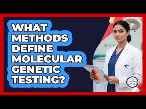 What Methods Define Molecular Genetic Testing?
