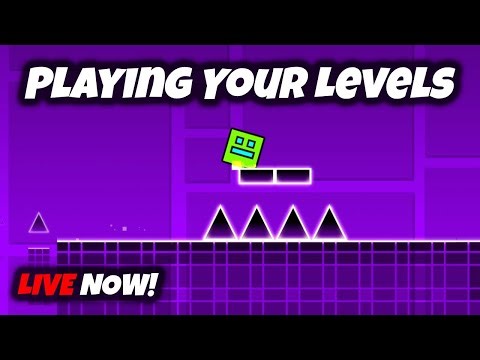 Geometry Dash (Playing Your Levels Live!)