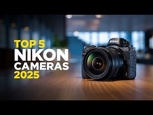 Top 5 Best Nikon Cameras in 2025 – Ultimate Buyer's Guide!