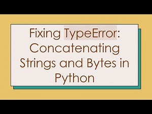 Fixing TypeError: Concatenating Strings and Bytes in Python