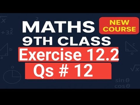 9th Class | New Book Maths | Chapter 12 | Exercise 12.2 | Qs no 12