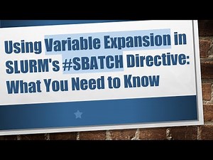 Using Variable Expansion in SLURM's # SBATCH Directive: What You Need to Know