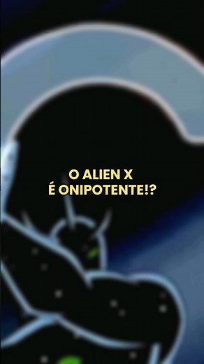 EXPLICADO A ONIPOTÊNCIA DO ALIEN X!