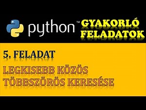 PYTHON PROGRAMOZÁS (GYAKORÓ FELADATOK) – 5. FELADAT: LEGKISEBB KÖZÖS TÖBBSZÖRÖS
