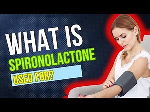 What is Spironolactone used for? Common Purposes, Potential Side Effects, Dosage and Risks