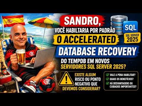 Devo habilitar o Accelerated Database Recovery no SQL Server 2025???