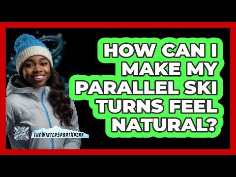How Can I Make My Parallel Ski Turns Feel Natural? - The Winter Sport Xpert
