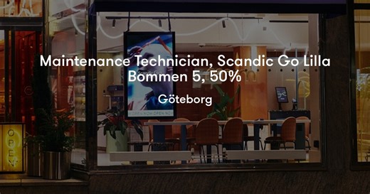 Maintenance Technician, Scandic Go Lilla Bommen 5, 50% | Scandic Hotels Sverige