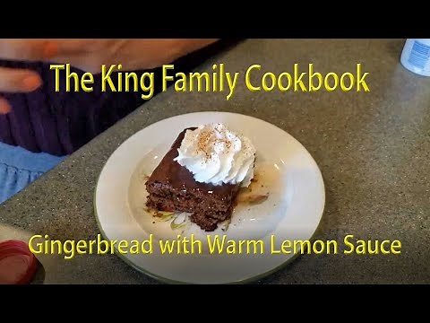 King Family Cookbook - Gingerbread with warm lemon sauce from King Cousin Candy