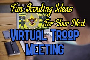 7 Great Virtual Scout Zoom Meeting Ideas For Troops And Patrols