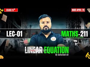 NIOS Class 10 Math-211 Chapter 5 | Linear Equations LEC-01 | Ashutosh sir