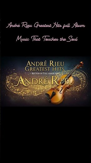 André Rieu Greatest Hits full Abum ***Music That Touches the Soul